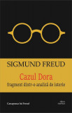 Cazul Dora. Fragment dintr-o analiză de isterie - Paperback brosat - Sigmund Freud - Cartex