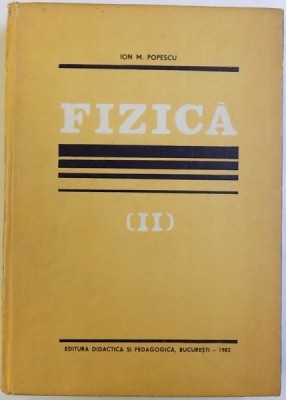 FIZICA, VOL. II de ION. M. POPESCU, 1983 foto
