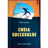 CHEIA SUCCESULUI, DRUMUL TAU CATRE REUSITA-PETER COLWELL-219245