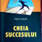 CHEIA SUCCESULUI, DRUMUL TAU CATRE REUSITA-PETER COLWELL-219245