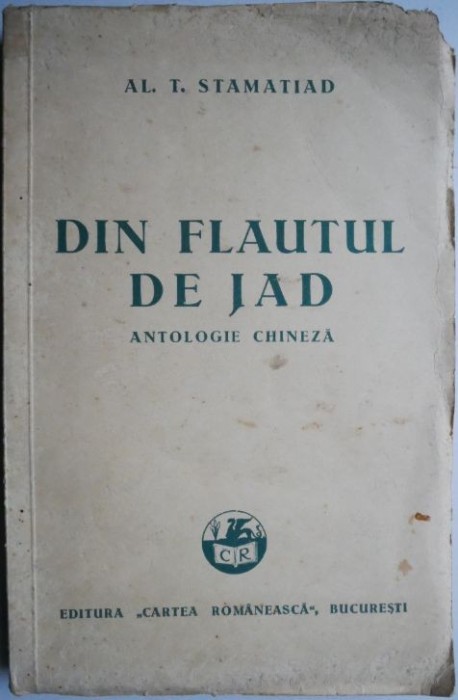 Din flautul de jad (Antologie chineza) &ndash; Al. T. Stamatiad (coperta putin uzata)