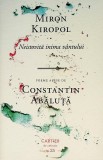 Neistovita inima vantului - Miron Kiropol, Cartier