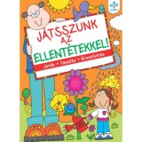 J&aacute;tsszunk az ellent&eacute;tekkel! - J&aacute;t&eacute;k, tanul&aacute;s, kreativit&aacute;s