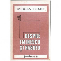 Mircea Eliade - Despre Eminescu si Hasdeu - 103860