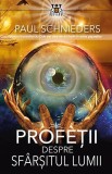 Profetii despre sfarsitul lumii - Paul Schnieders - Editura Prestige