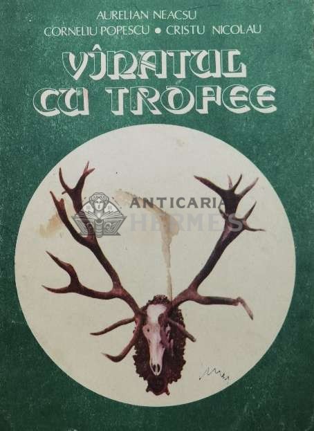 Vanatul cu trofee - 1982 - Aurelian Neacsu ($X146)