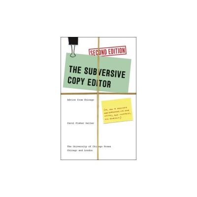 The Subversive Copy Editor: Advice from Chicago (Or, How to Negotiate Good Relationships with Your Writers, Your Colleagues, and Yourself) foto