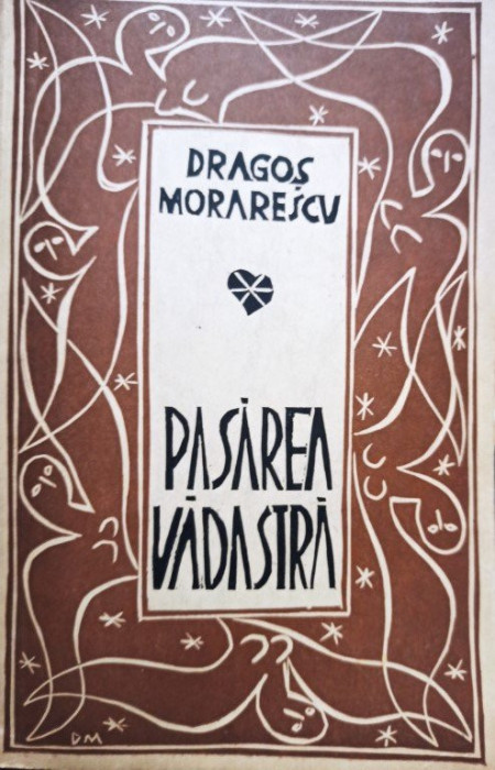 Dragos Morarescu - Pasarea vadastra (semnata)