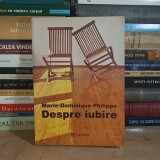 PARINTELE MARIE-DOMINIQUE PHILIPPE - DESPRE IUBIRE , 2011 *