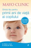 Cumpara ieftin Mayo Clinic. Ghidul Tau Pentru Primii Ani De Viata Ai Copilului, Walter J. Cook, Kelsey M. Klaas - Editura Curtea Veche