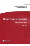 Drept fiscal si financiar. Caiet de seminar Ed.5 - Cosmin Flavius Costas, Septimiu Ioan Put