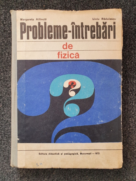 PROBLEME-INTREBARI DE FIZICA - Ailincai, Radulescu