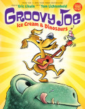 Groovy Joe: Ice Cream &amp; Dinosaurs (Groovy Joe #1)