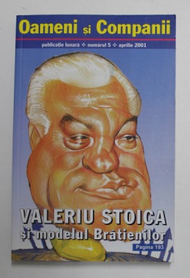 OAMENI SI COMPANII - PUBLICATIE LUNARA , NUMARUL 5 , SUBIECT - VALERIU STOICA SI MODELUL BRATIENILOR , APRILIE 2001 foto