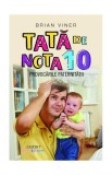Tată de nota 10 Provocările paternității Brian Viner Carte paperback editura Corint