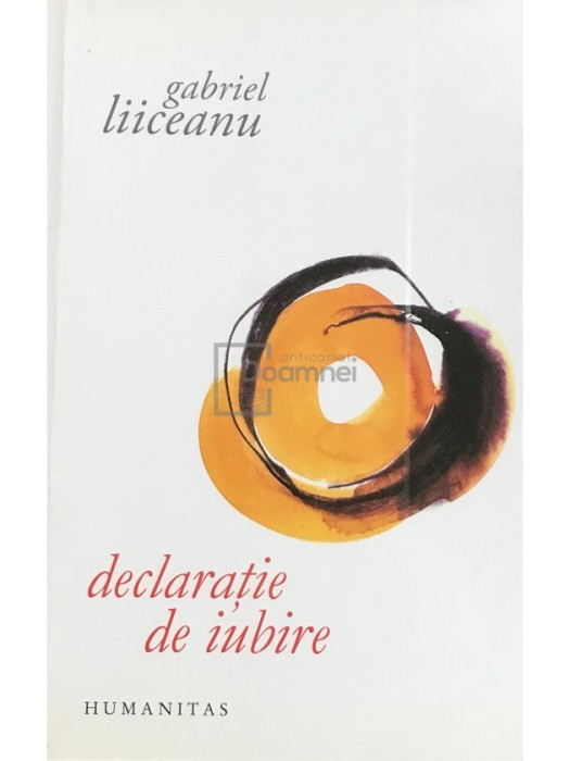 Gabriel Liiceanu - Declaratie de iubire (Editia: 2011)