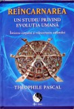 Cumpara ieftin Reincarnarea - un studiu privind evolutia umana. Invierea corpului si reincarnarea sufletului - 2012 - Theophile Pascal (Y465)