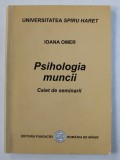PSIHOLOGIA MUNCII - CAIET DE SEMINARII de IOANA OMER , 2004