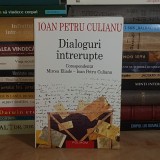 IOAN PETRU CULIANU - DIALOGURI INTRERUPTE : CORESPONDENTA MIRCEA ELIADE - I.P. CULIANU , POLIROM , 2004 *