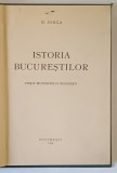 ISTORIA BUCURESTILOR , EDITIA MUNICIPIULUI BUCURESTI de NICOLAE IORGA , 1939