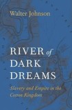 River of Dark Dreams: Slavery and Empire in the Cotton Kingdom