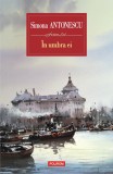 In umbra ei - Simona Antonescu - Polirom