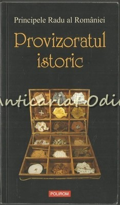 Provizoratul Istoric. Regalitate Si Institutionalism - Principele Radu foto