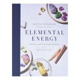 Cumpara ieftin Elemental Energy: Crystal And Gemstone Rituals For(...)