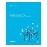 Cumpara ieftin Portmanteau A-Z: Alphabet of Portmanteau Words, Definitional Guide, Rebecca May