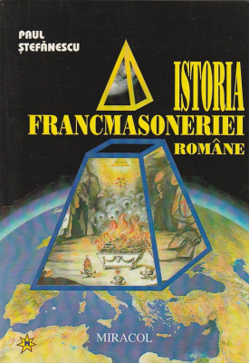 PAUL STEFANESCU - ISTORIA FRANCMASONERIEI ROMANE foto