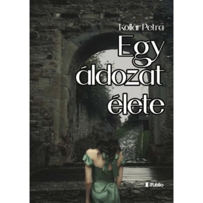 Egy &amp;aacute;ldozat &amp;eacute;lete - Koll&amp;aacute;r Petra foto