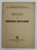 METODE SI MIJLOACE DE INDRUMAREA AGRICULTURII , PARTEA A - III -A : INDRUMAREA PRIN VIU GRAI , 1941