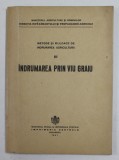 METODE SI MIJLOACE DE INDRUMAREA AGRICULTURII , PARTEA A - III -A : INDRUMAREA PRIN VIU GRAI , 1941