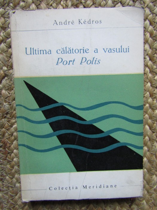 Andre Kedros - Ultima calatorie a vasului Port Polis