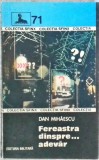Fereastra dinspre... Adevar - Dan Mihaescu, Editura Militara 1985, Carte Politista, Colectia Sfinx, Coperta Necartonata