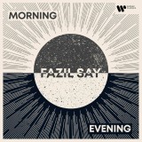 Morning / Evening | Fazil Say