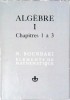 ELEMENTS DE MATHEMATIQUE. ALGEBRE VOL.1 CHAPITRES 1 A 3 -N. BOURBAKI-257567
