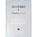 ELEMENTS DE MATHEMATIQUE. ALGEBRE VOL.1 CHAPITRES 1 A 3 -N. BOURBAKI-328234