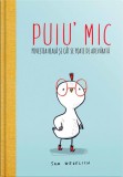 Puiu&#039; Mic -Povestea reala si cat se poate de adevarata - Editura Katartis