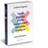 Jucatorul ingenios. Teoria jocurilor si arta transformarii situatiilor strategice - David McAdams