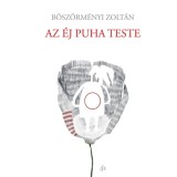 Az &eacute;j puha teste - B&ouml;sz&ouml;rm&eacute;nyi Zolt&aacute;n