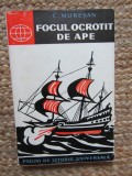 Focul ocrotit de ape (Revolutia burgheza din Tarile de Jos) - Camil Muresan