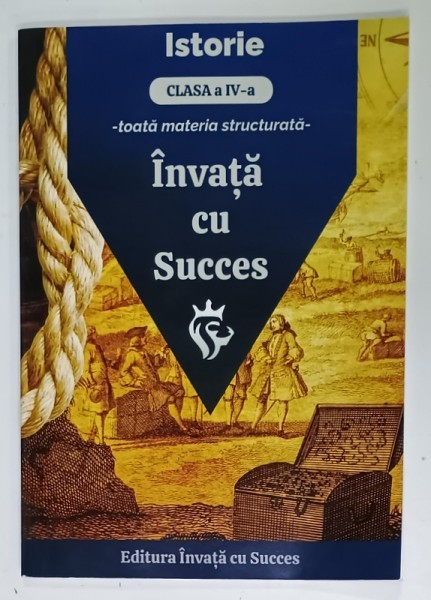 ISTORIE , CLASA A IV -A , INVATA CU SUCCES , TOATA MATERIA STRUCTURATA de CIOBANU TIMOFI FLAVIO , 2025