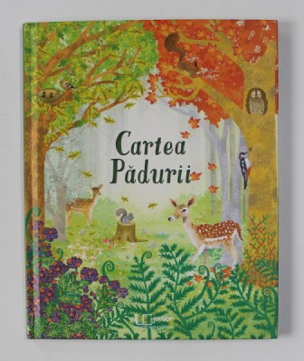 CARTEA PADURII , ilustratii de NATALIE HUGHES , text EMILY BONE si ALICE JAMES , 2019 foto