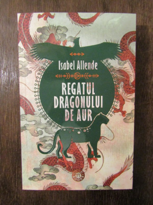 Regatul Dragonului de Aur - Isabel Allende foto