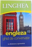 LINGHEA - ENGLEZA GHID DE CONVERSATIE CU DICTIONAR SI GRAMATICA