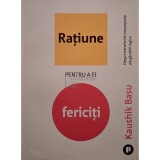 Kaushik Basu - Ratiune pentru a fi fericiti (Editia: 2024)