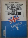 METODA RAPIDA DE INVATARE A GRAMATICII LIMBII ENGLEZE. EXERCITII 1-MONICA VISAN-216264