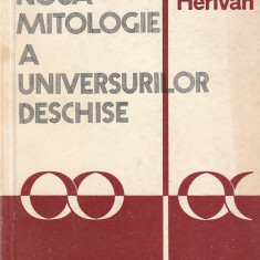 MIRCEA HERIVAN - NOUA MITOLOGIE A UNIVERSURILOR DESCHISE