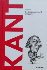 Kant Revolutia Copernicana In Filosofie - Joan Sole , E571